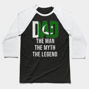 Pakistani Dad The Man The Myth The Legend - Gift for Pakistani Dad With Roots From Pakistani Baseball T-Shirt